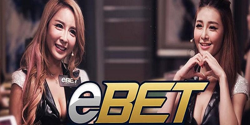 Ebet Live Casino là sảnh cược hoạt động lâu năm trên thị trường